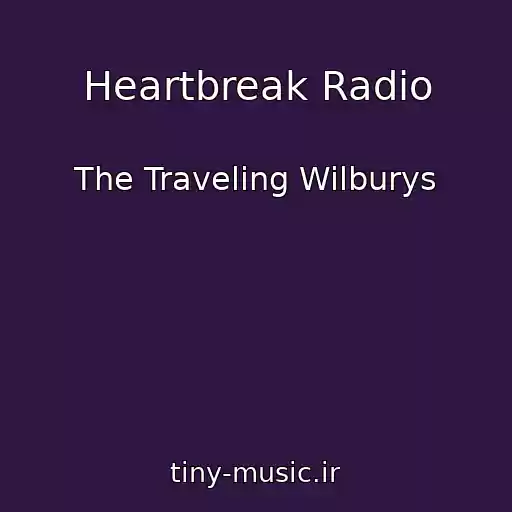 کاور آهنگ Heartbreak Radio از The Traveling Wilburys