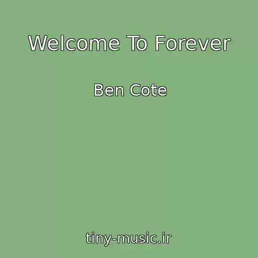 کاور آهنگ Welcome To Forever از Ben Cote