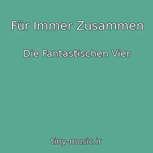 کاور آهنگ Für Immer Zusammen از Die Fantastischen Vier
