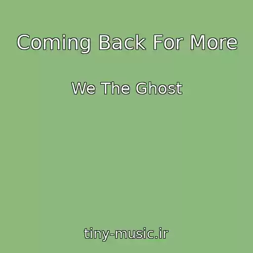 کاور آهنگ Coming Back For More از We The Ghost