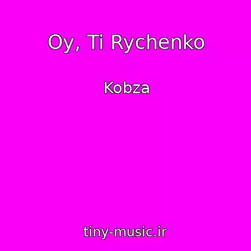 کاور آهنگ Oy, Ti Rychenko از Kobza