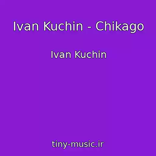 کاور آهنگ Ivan Kuchin - Chikago از Ivan Kuchin