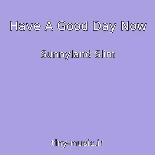 کاور آهنگ Have A Good Day Now از Sunnyland Slim