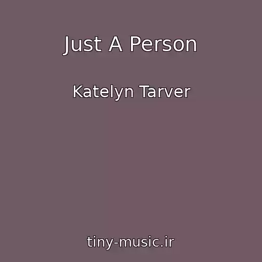 کاور آهنگ Just A Person از Katelyn Tarver