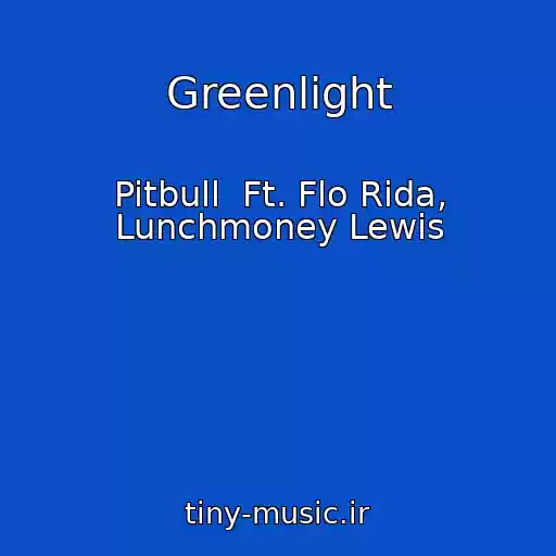 کاور آهنگ Greenlight از Pitbull  Ft. Flo Rida, Lunchmoney Lewis