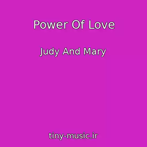 کاور آهنگ Power Of Love از Judy And Mary
