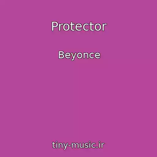 کاور آهنگ Protector از Beyonce
