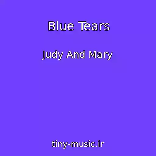 کاور آهنگ Blue Tears از Judy And Mary