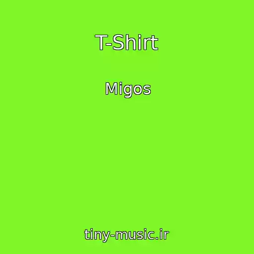 کاور آهنگ T-Shirt از Migos