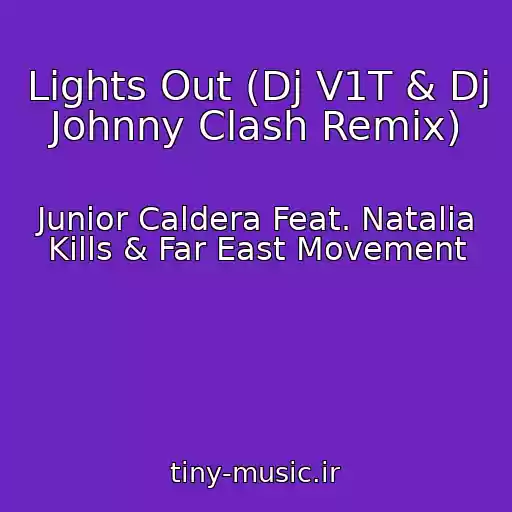 کاور آهنگ Lights Out (Dj V1T & Dj Johnny Clash Remix) از Junior Caldera Feat. Natalia Kills & Far East Movement