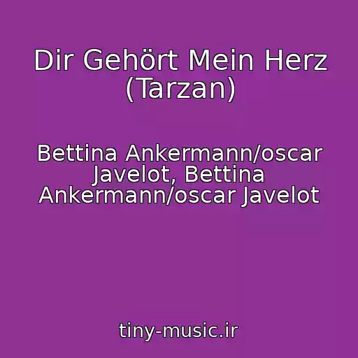 کاور آهنگ Dir Gehört Mein Herz (Tarzan) از Bettina Ankermann/oscar Javelot, Bettina Ankermann/oscar Javelot