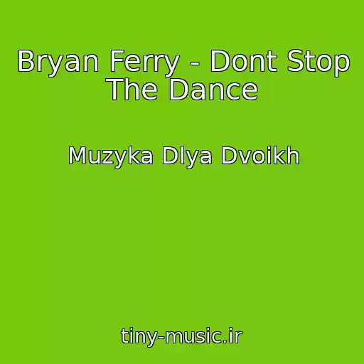 کاور آهنگ Bryan Ferry - Dont Stop The Dance از Muzyka Dlya Dvoikh