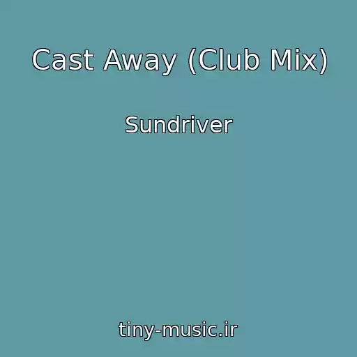کاور آهنگ Cast Away (Club Mix) از Sundriver