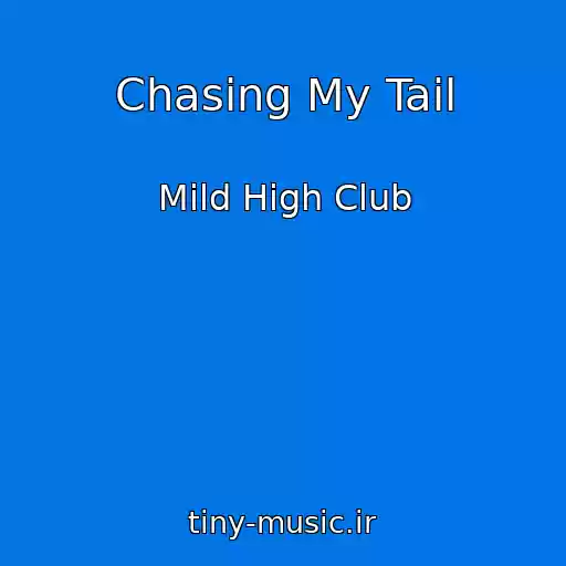 کاور آهنگ Chasing My Tail از Mild High Club