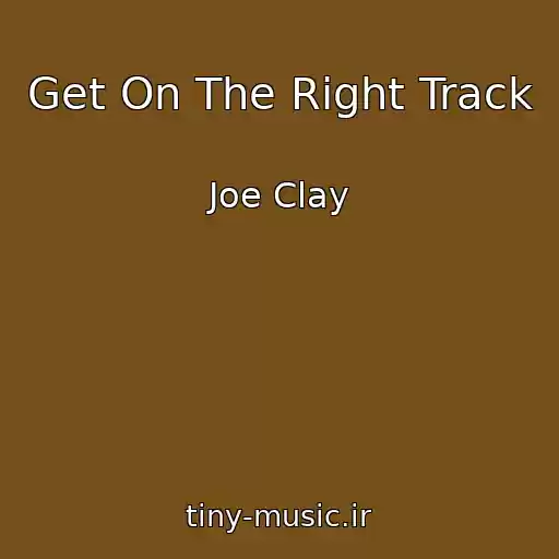 کاور آهنگ Get On The Right Track از Joe Clay
