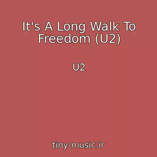 کاور آهنگ It's A Long Walk To Freedom (U2) از U2