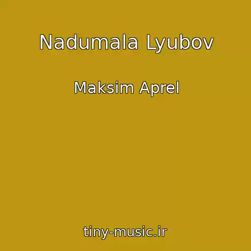 کاور آهنگ Nadumala Lyubov از Maksim Aprel