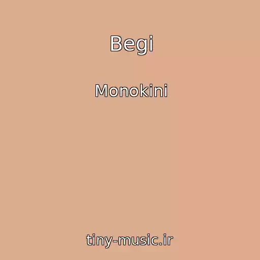 کاور آهنگ Begi از Monokini