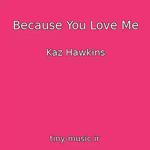 کاور آهنگ Because You Love Me از Kaz Hawkins