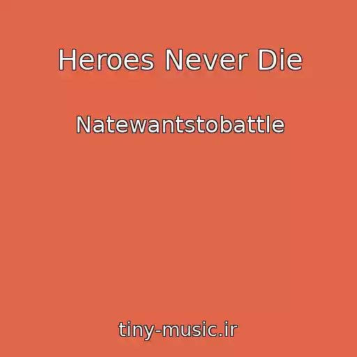 کاور آهنگ Heroes Never Die از Natewantstobattle