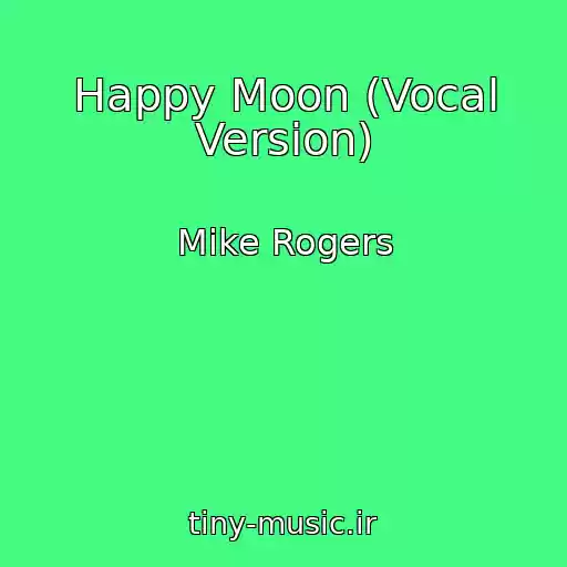 کاور آهنگ Happy Moon (Vocal Version) از Mike Rogers