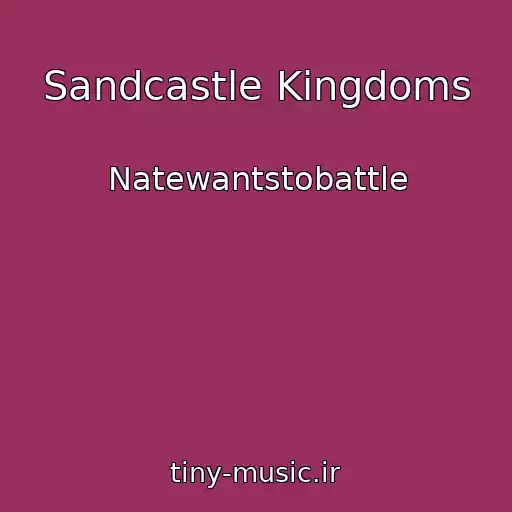 کاور آهنگ Sandcastle Kingdoms از Natewantstobattle