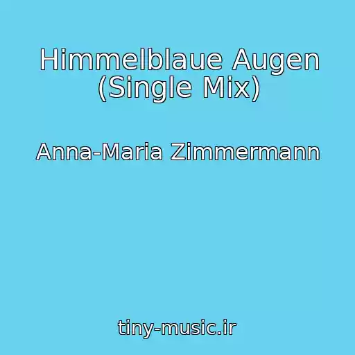 کاور آهنگ Himmelblaue Augen (Single Mix) از Anna-Maria Zimmermann