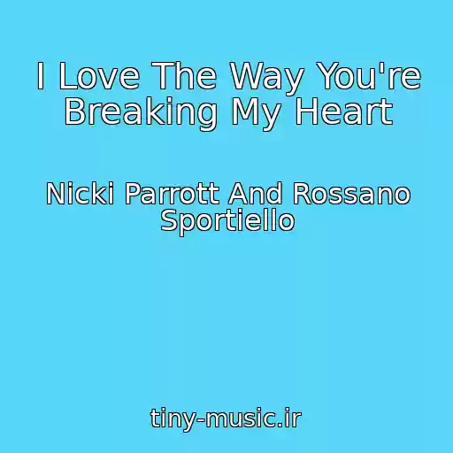 کاور آهنگ I Love The Way You're Breaking My Heart از Nicki Parrott And Rossano Sportiello