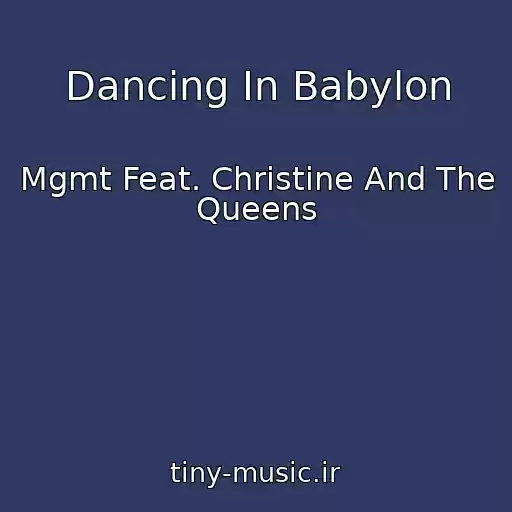 کاور آهنگ Dancing In Babylon از Mgmt Feat. Christine And The Queens