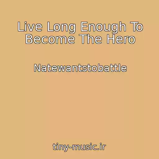 کاور آهنگ Live Long Enough To Become The Hero از Natewantstobattle