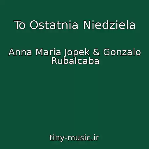 کاور آهنگ To Ostatnia Niedziela از Anna Maria Jopek & Gonzalo Rubalcaba