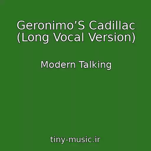 کاور آهنگ Geronimo’S Cadillac (Long Vocal Version) از Modern Talking