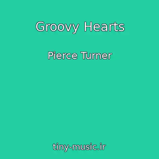 کاور آهنگ Groovy Hearts از Pierce Turner