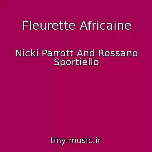 کاور آهنگ Fleurette Africaine از Nicki Parrott And Rossano Sportiello