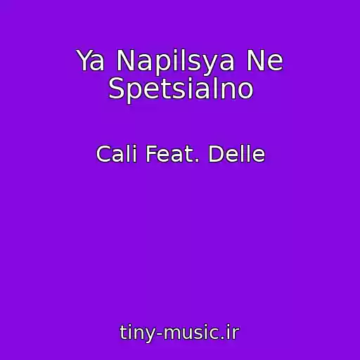 کاور آهنگ Ya Napilsya Ne Spetsialno از Cali Feat. Delle