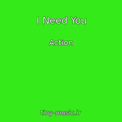 کاور آهنگ I Need You از Action