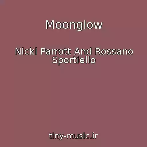 کاور آهنگ Moonglow از Nicki Parrott And Rossano Sportiello