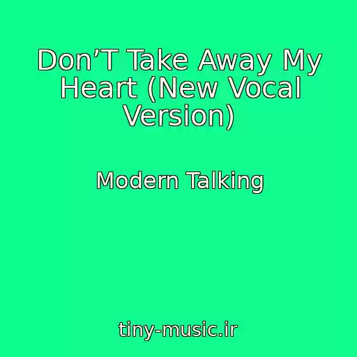 کاور آهنگ Don’T Take Away My Heart (New Vocal Version) از Modern Talking