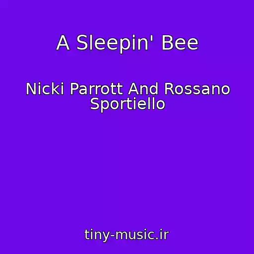 کاور آهنگ A Sleepin' Bee از Nicki Parrott And Rossano Sportiello
