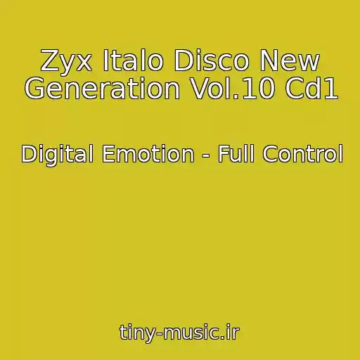 کاور آهنگ Zyx Italo Disco New Generation Vol.10 Cd1 از Digital Emotion - Full Control