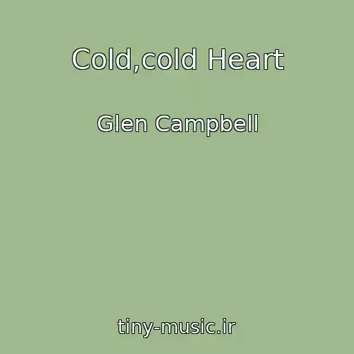 کاور آهنگ Cold,cold Heart از Glen Campbell