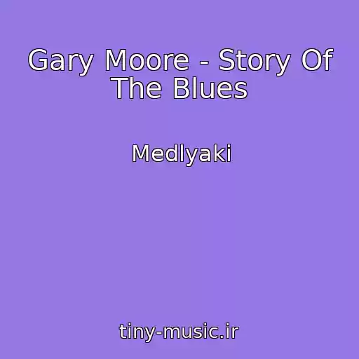 کاور آهنگ Gary Moore - Story Of The Blues از Medlyaki