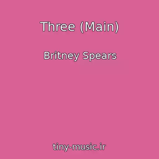 کاور آهنگ Three (Main) از Britney Spears