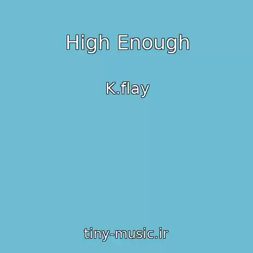 کاور آهنگ High Enough از K.flay