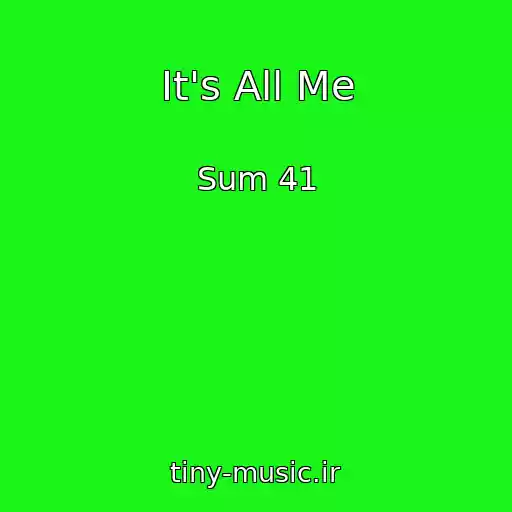 کاور آهنگ It's All Me از Sum 41