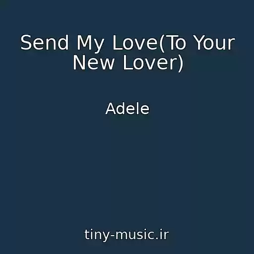 کاور آهنگ Send My Love(To Your New Lover) از Adele