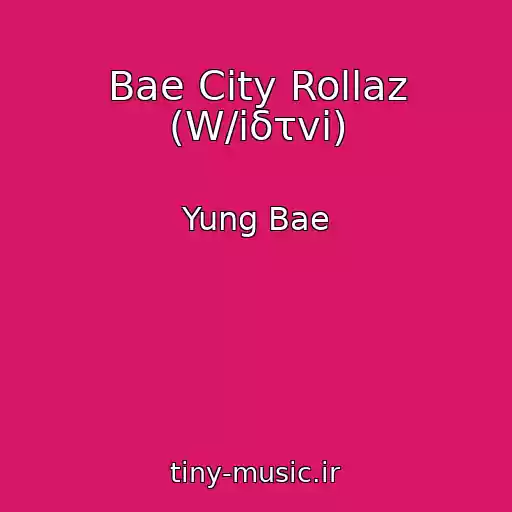 کاور آهنگ Bae City Rollaz (W/iδτvi) از Yung Bae