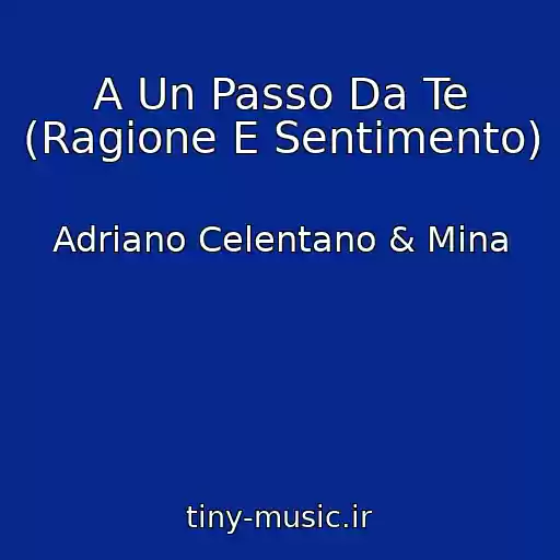 کاور آهنگ A Un Passo Da Te (Ragione E Sentimento) از Adriano Celentano & Mina