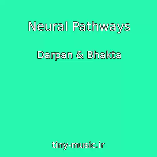 کاور آهنگ Neural Pathways از Darpan & Bhakta