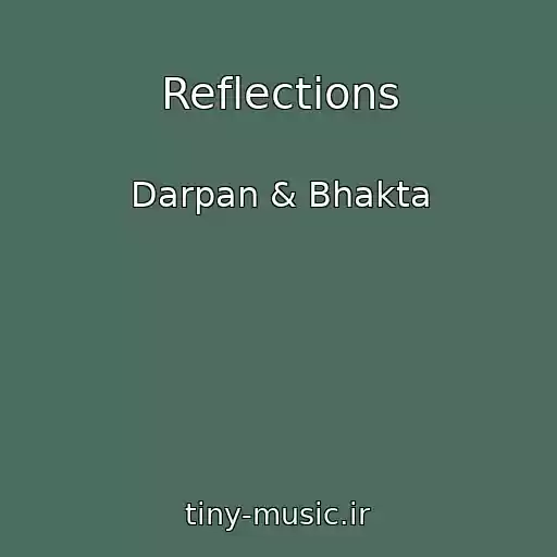 کاور آهنگ Reflections از Darpan & Bhakta